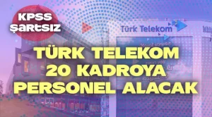 Türk Telekom KPSS Şartsız Personel Alımı Yapacak! İşte o 20 kadro…