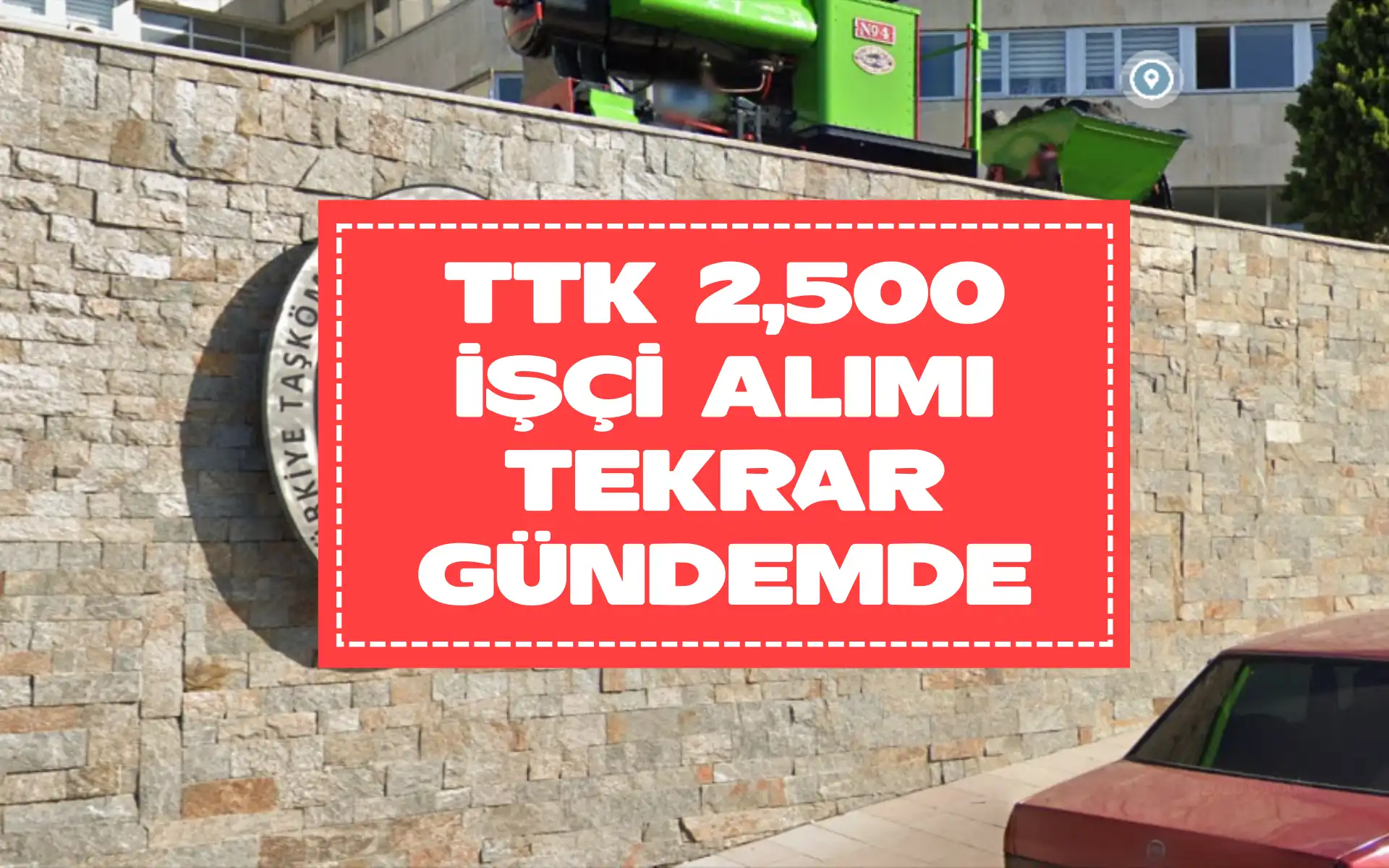 TTK 2,500 işçi alımı tekrar gündemde! Talepler Bakan’a iletildi